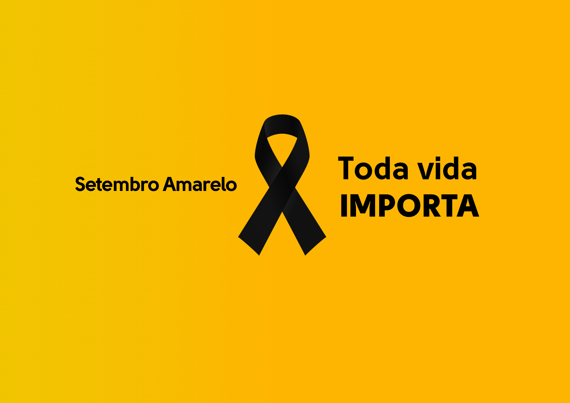 Laço preto sobre fundo amarelo com a frase: Setembro Amarelo – Toda vida importa. Campanha de prevenção ao suicídio e valorização da vida.